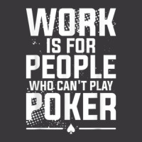 Work Is For People Who Can't Play Poker Casino Cards Ladies Curvy T-shirt | Artistshot