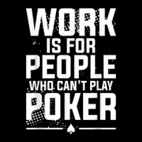 Work Is For People Who Can't Play Poker Casino Cards Cropped Hoodie | Artistshot