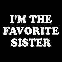 I_m The Favorite Sister Funny Sibling Sis Brother Fleece Short | Artistshot