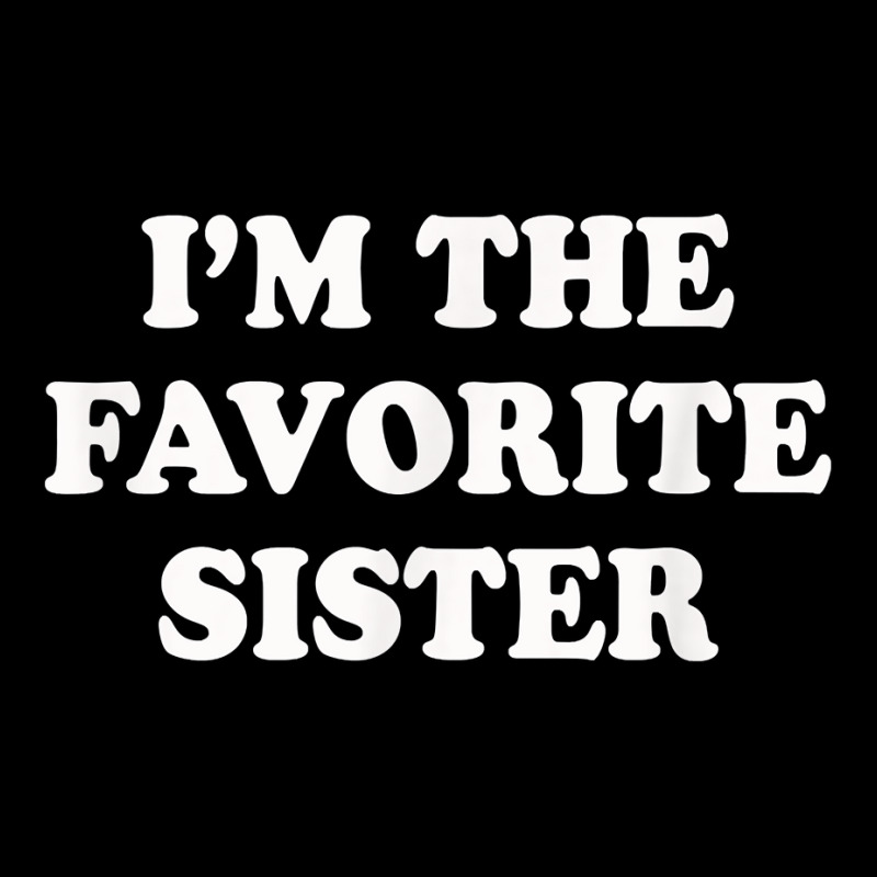 I_m The Favorite Sister Funny Sibling Sis Brother Fleece Short by MarthaKartchner | Artistshot