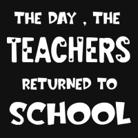 Teachers Returned To School T  Shirt The Day The Teachers Returned To Baby Bibs | Artistshot