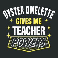 Oyster Omelette Gives Me Teacher Powers Funny Professor T Shirt Women's Triblend Scoop T-shirt | Artistshot