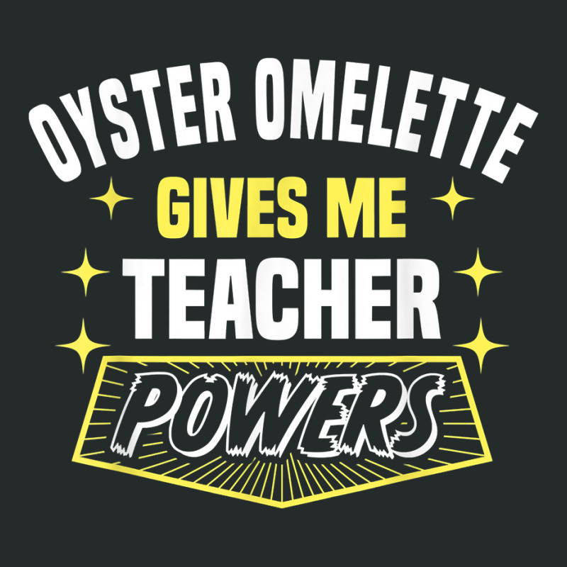 Oyster Omelette Gives Me Teacher Powers Funny Professor T Shirt Women's Triblend Scoop T-shirt by cm-arts | Artistshot