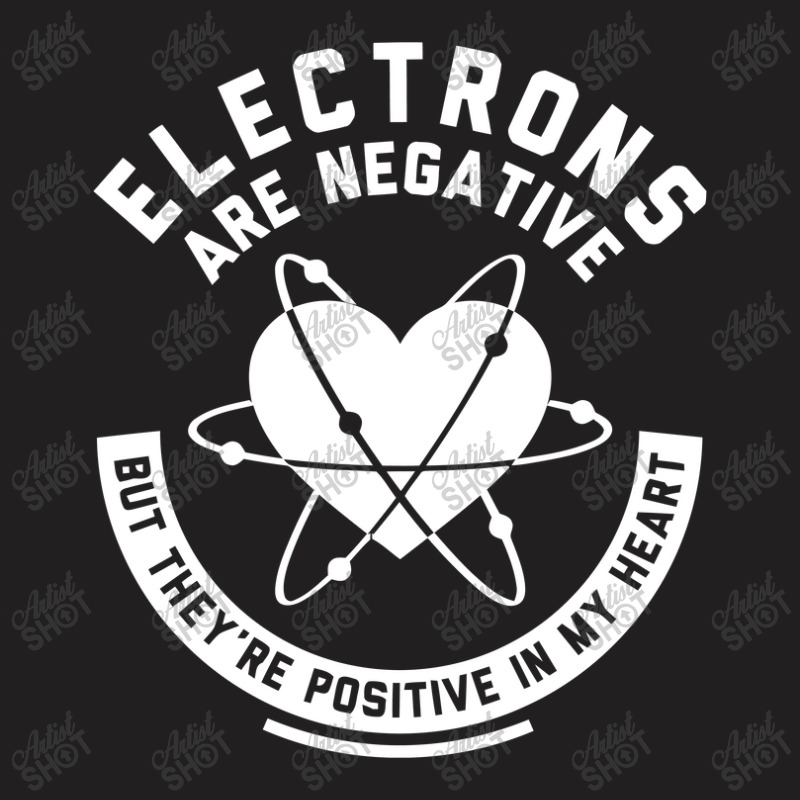 Funny Electrons Are Negative T-shirt | Artistshot