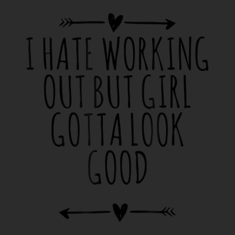 Arrows Best Friend Funny I Hate Working Out But Girl Gotta Exclusive T-shirt by Orchid | Artistshot