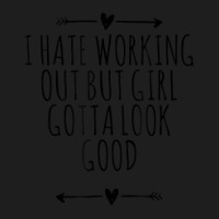 Arrows Best Friend Funny I Hate Working Out But Girl Gotta Classic T-shirt | Artistshot