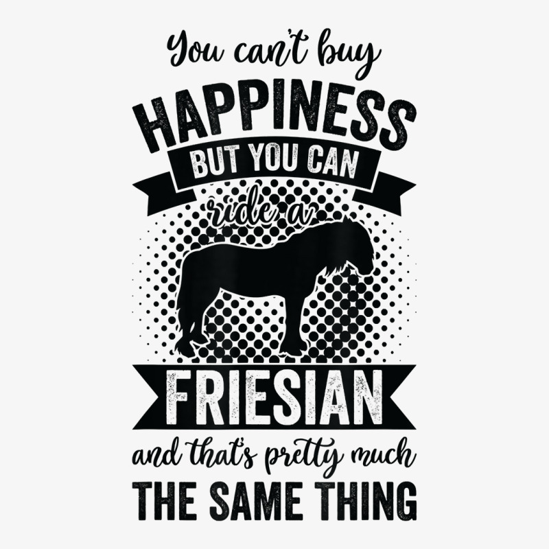 Riding   Can't Buy Happiness But Ride Friesian Horse T Shirt Champion Hoodie | Artistshot