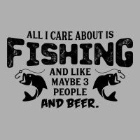 All I Care About Is Fishing And Like Maybe 3 People And Beer Ladies Fitted T-shirt | Artistshot