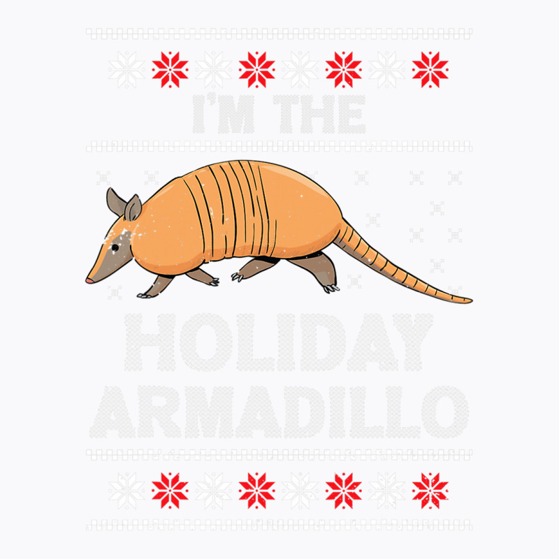 I M The Holiday Armadillo Funny Holiday Gift Ugly Christmas T-shirt | Artistshot