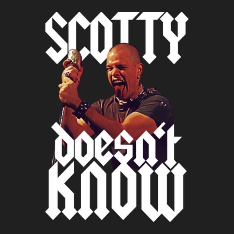 Scotty Doesn't Know T-shirt | Artistshot