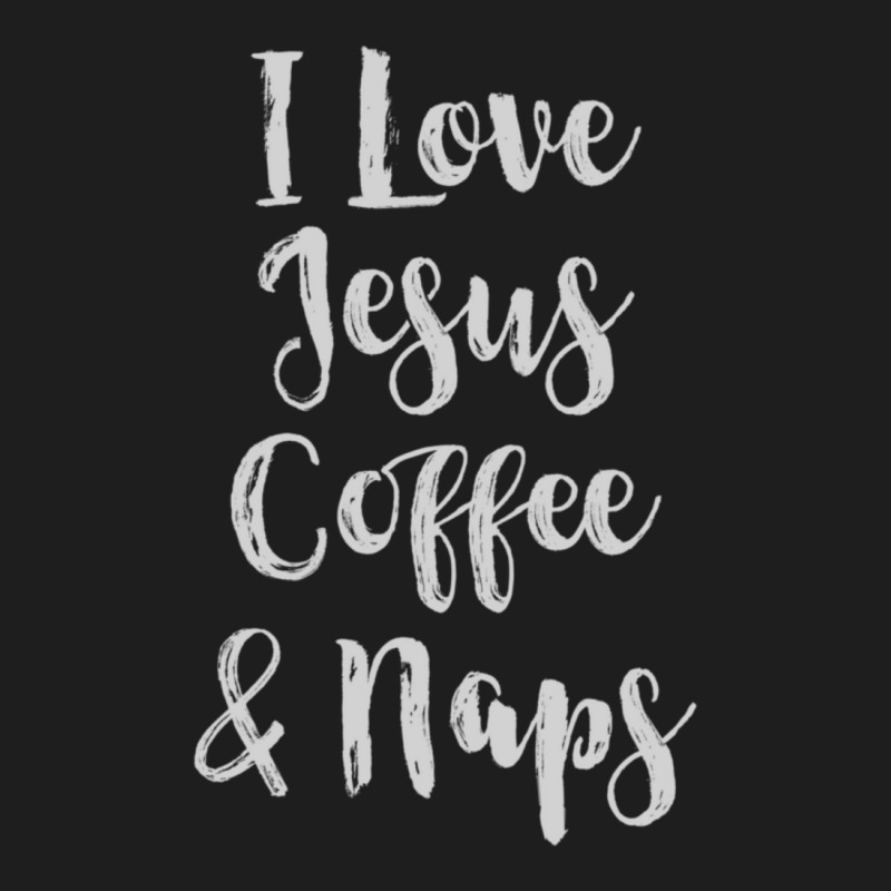 I Love Jesus Coffee & Naps-qpa2n Classic T-shirt | Artistshot