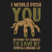 Push You In Zombies To Save My Oriental Longhair Cat Funny T Shirt Classic T-shirt | Artistshot