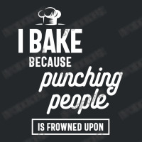 I Bake Because Punching People Is Frowned Upon Crewneck Sweatshirt | Artistshot