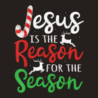 Jesus Is The Reason For The Season Christmas Tank Top | Artistshot