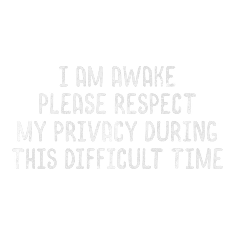 I Am Awake Please Respect My Privacy Light Premium T Shirt V-Neck Tee by MleczynskiShae | Artistshot