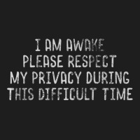 I Am Awake Please Respect My Privacy Light Premium T Shirt Classic T-shirt | Artistshot