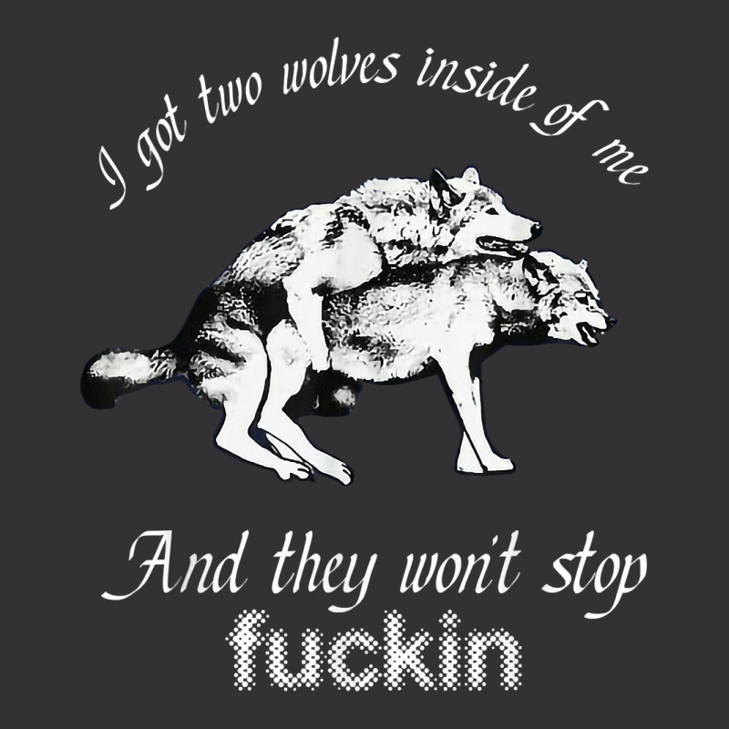 I Got Two Wolves Inside Of Me And They Wont Stop Fuckin Vintage Short by LilaFrancine | Artistshot