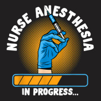 Nursing Emergency Healthcare Nurse Anesthesia In Progress T Shirt T-shirt | Artistshot