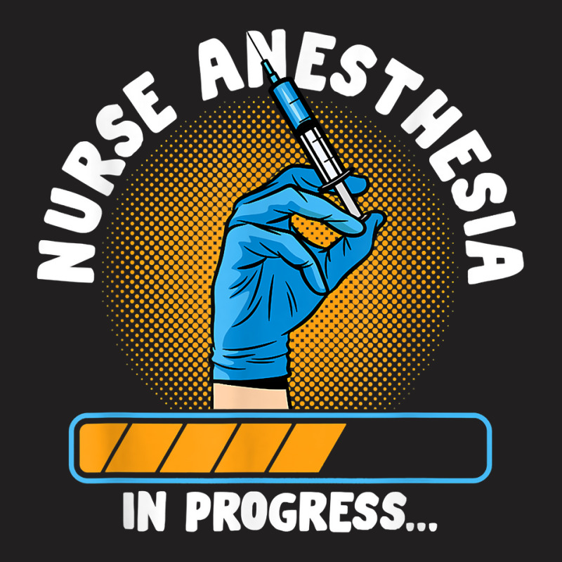 Nursing Emergency Healthcare Nurse Anesthesia In Progress T Shirt T-shirt | Artistshot