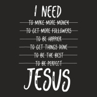 I Need Jesus Christ Ladies Fitted T-shirt | Artistshot