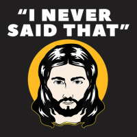 I Never Said That Jesus I Christians Atheist's Jewish-xgnp8 T-shirt | Artistshot