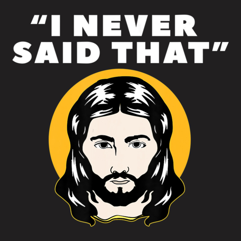 I Never Said That Jesus I Christians Atheist's Jewish-xgnp8 T-shirt | Artistshot