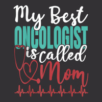 My Best Oncologist Is Called Mom Funny Doctor Quote T Shirt Vintage Hoodie | Artistshot