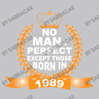 No Man Is Perfect Except Those Born In 1989 Baby Bodysuit | Artistshot