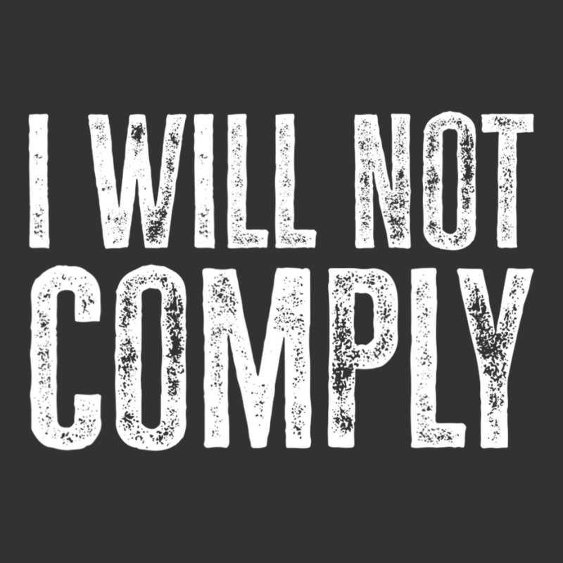 I Will Not Comply Shirt T Shirt Baby Bodysuit | Artistshot