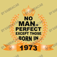 No Man Is Perfect Except Those Born In 1973 Baby Bodysuit | Artistshot