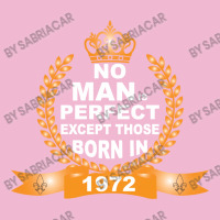 No Man Is Perfect Except Those Born In 1972 Baby Bodysuit | Artistshot