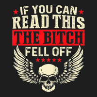 If You Can Read This The Bitch Fell Off Biker Back Print Tank Top Classic T-shirt | Artistshot