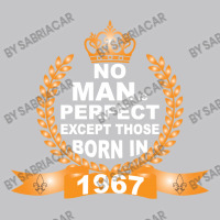 No Man Is Perfect Except Those Born In 1967 Baby Bodysuit | Artistshot