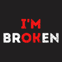 I'm Ok I'm Broken Mental Health Awareness Invisible Illness T-shirt | Artistshot