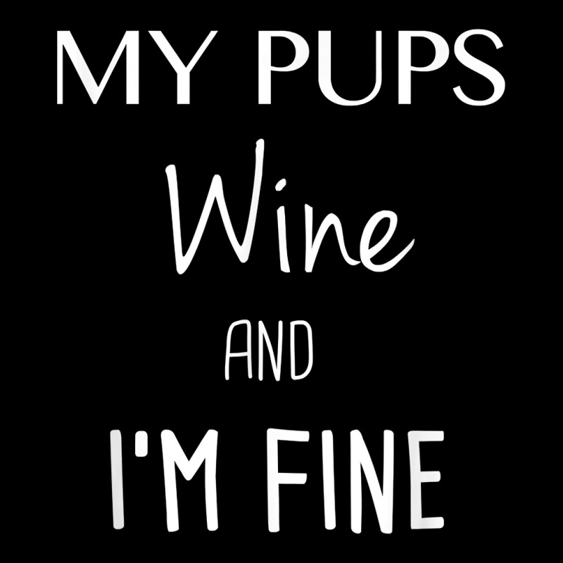 My Pups Wine And I'm Fine T Shirt Youth Hoodie | Artistshot