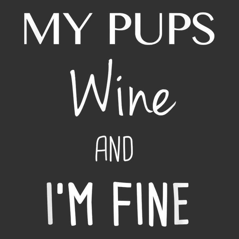 My Pups Wine And I'm Fine T Shirt Baby Bodysuit | Artistshot