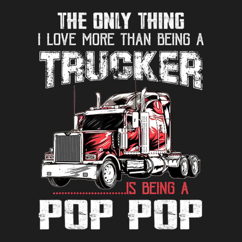 Mens Trucker Pop Pop Truck Driver Grandpa Pop Pop Classic T-shirt | Artistshot