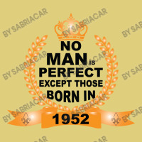 No Man Is Perfect Except Those Born In 1952 Baby Bodysuit | Artistshot