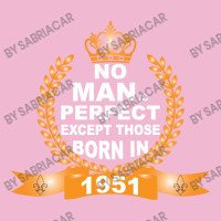 No Man Is Perfect Except Those Born In 1951 Baby Bodysuit | Artistshot