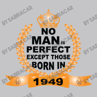 No Man Is Perfect Except Those Born In 1949 Baby Bodysuit | Artistshot