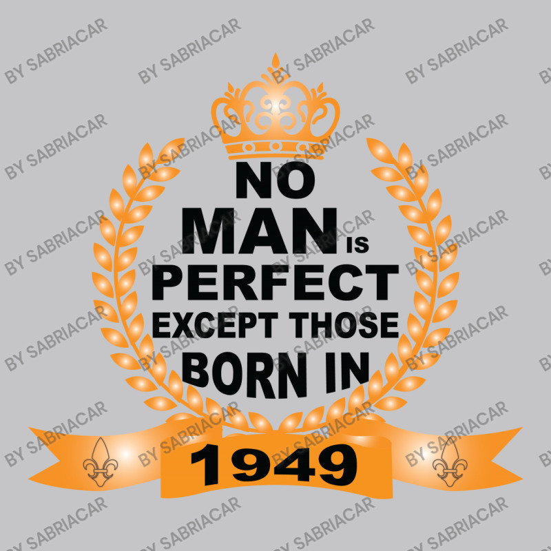 No Man Is Perfect Except Those Born In 1949 Baby Bodysuit | Artistshot