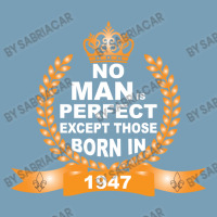 No Man Is Perfect Except Those Born In 1947 Baby Bodysuit | Artistshot