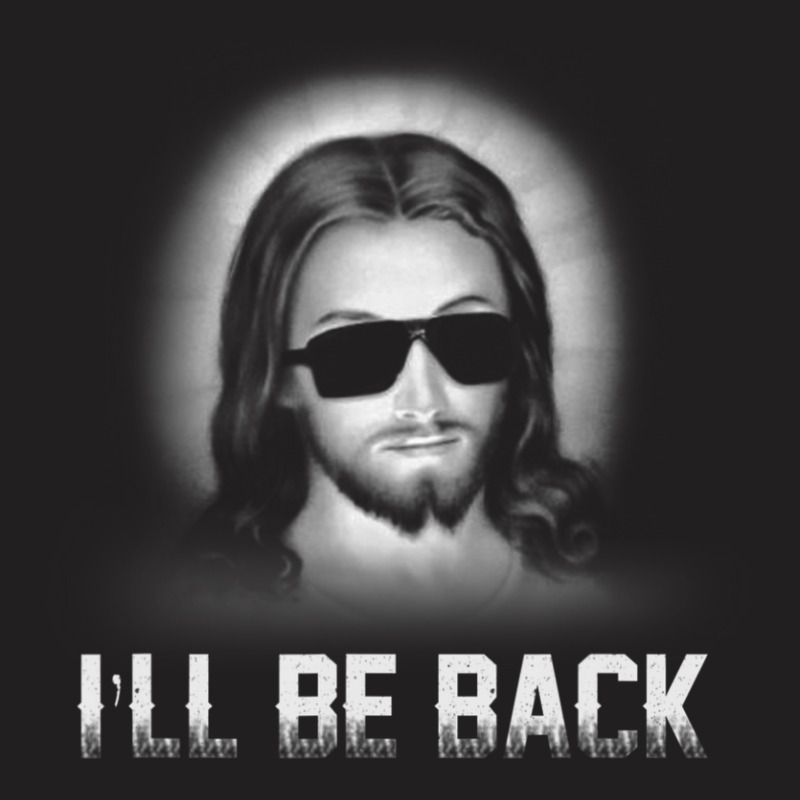 I'll Be Back Jesus Church Jesus Christ Christmas Gift T-shirt | Artistshot