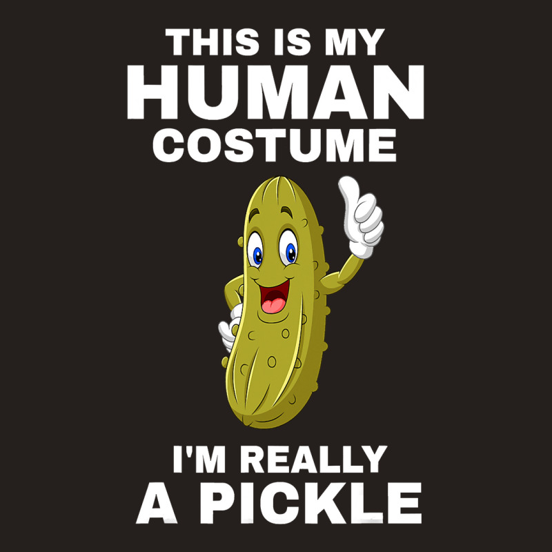 Funny This Is My Human Costume I M Really A Pickle Halloween Tank Top | Artistshot