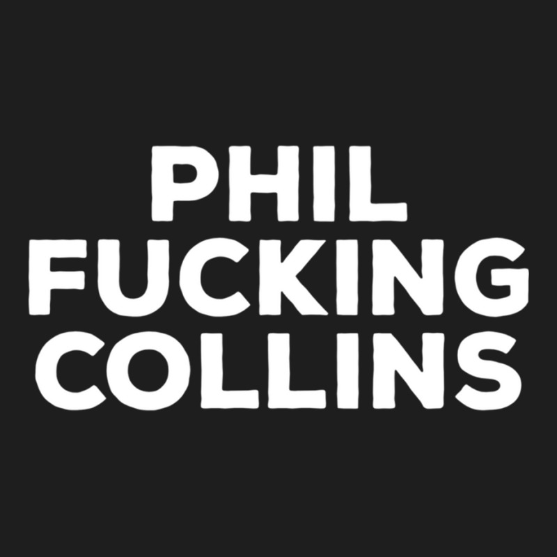 Phil Fucking Collins Classic T-shirt by KIERRAMOORE | Artistshot