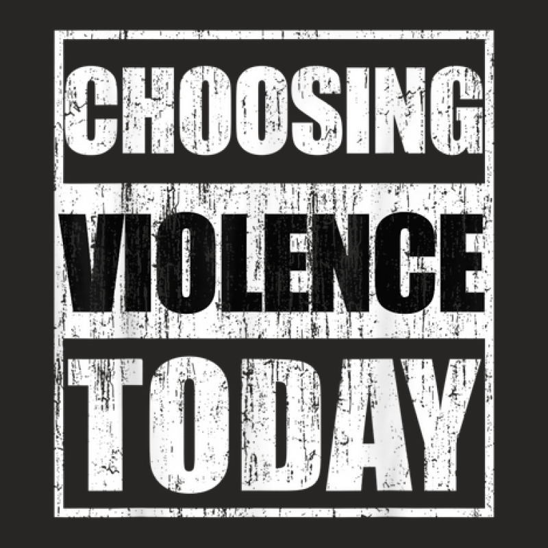 Choosing Violence Today Ladies Fitted T-Shirt by Fashlaza | Artistshot