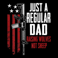 Just A Regular Dad Raising Wolves Not Sheep, Guns, On Back Long Sleeve Shirts | Artistshot