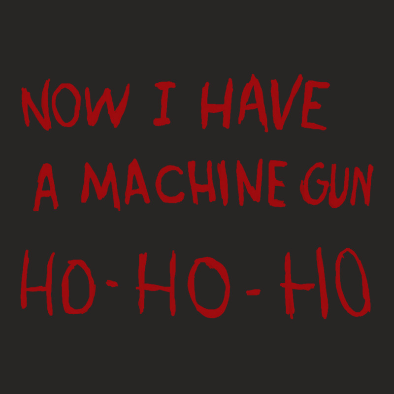 Now I Have A Machine Gun Ho Ho Ho Pullover Hoodie Ladies Fitted T-Shirt by cm-arts | Artistshot