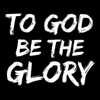 Christian Bible Verse Quote To God Be The Glory-8s830 Zipper Hoodie | Artistshot