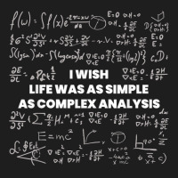 Mathematics   Wish Life Was Simple As Math Complex Analysis T Shirt Classic T-shirt | Artistshot